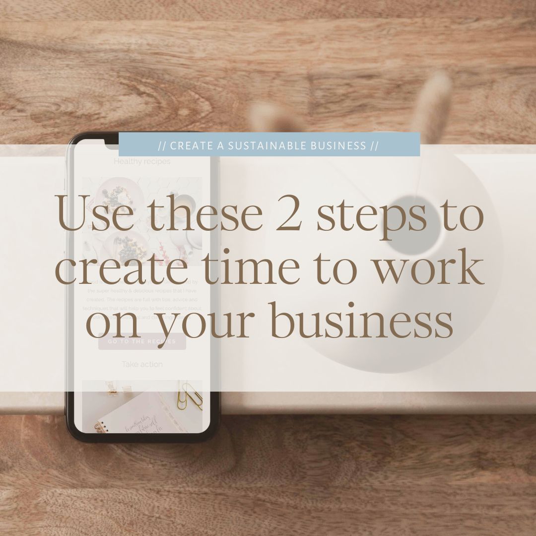 Use these 2 steps to create time to work on your business by the Streamlined Creative by Stephanie Taale - Business Coach, Client Experience and Systems Strategist for designers