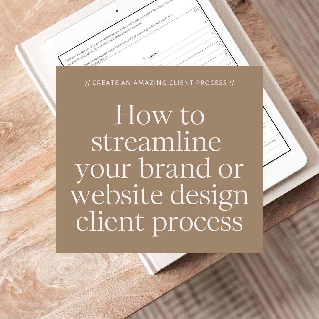 How to streamline your brand or website design client process by the Streamlined Creative by Stephanie Taale - Business Coach, Client Experience and Systems Strategist for designers