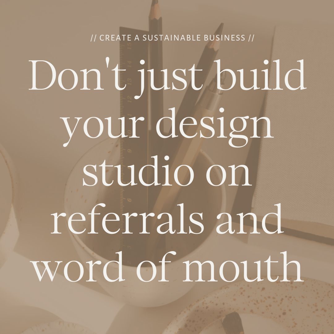 Don't just build your design studio on referrals and word of mouth by The Streamlined Creative by Stephanie Taale - Business Coach, Client Experience and Systems Strategist for brand and website designers